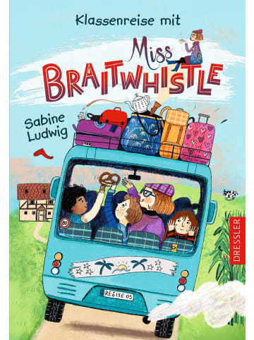 Dressler Verlag GmbH Miss Braitwhistle 5. Klassenreise mit Miss Braitwhistle