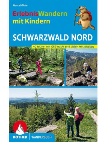 Bergverlag Rother ErlebnisWandern mit Kindern Schwarzwald Nord | 40 Touren mit GPS-Tracks und...