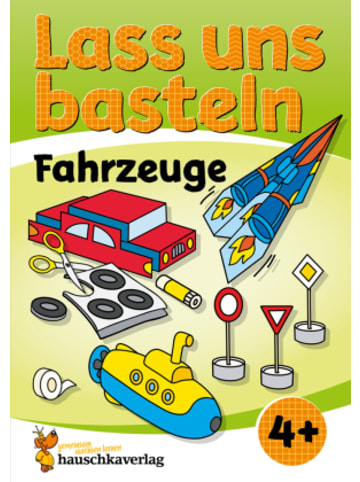 Hauschka Buch - Lass uns basteln - Bastelbuch ab 4 Jahre - Fahrzeuge
