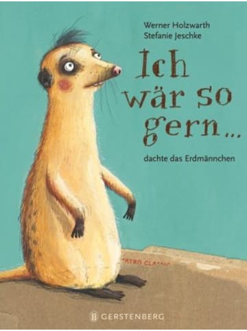 Gerstenberg Verlag Buch - Ich wär so gern...dachte das Erdmännchen
