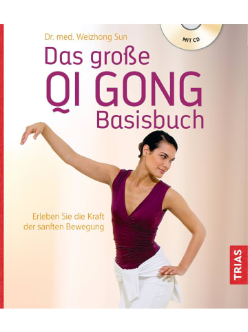 TRIAS Das große Qi Gong Basisbuch | Erleben Sie die Kraft der sanften Bewegung