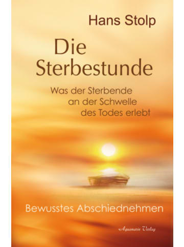 Aquamarin-Verlag Buch - Die Sterbestunde - Was der Sterbende an der Schwelle des Todes erlebt