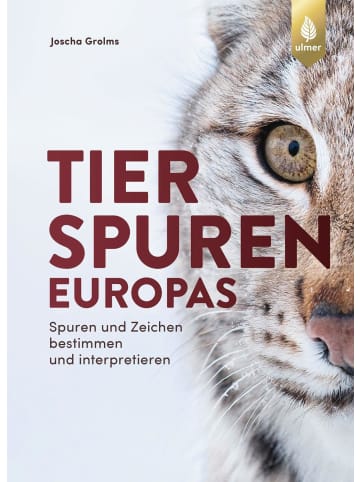 Ulmer Tierspuren Europas | Spuren und Zeichen bestimmen und interpretieren. Mit...