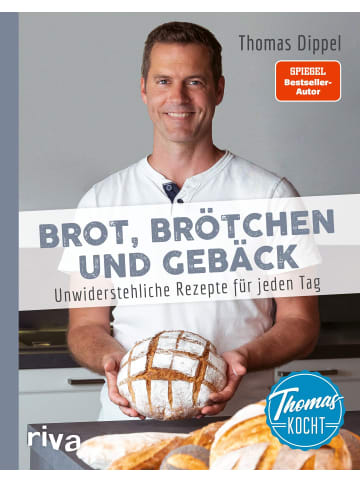 riva Thomas kocht: Brot, Brötchen und Gebäck | Unwiderstehliche Rezepte für jeden...