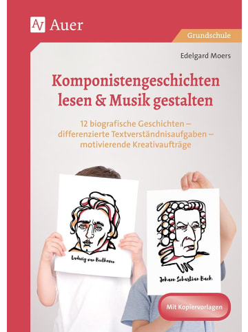 Auer Verlag Komponistengeschichten lesen & Musik gestalten | 12 biografische Geschichten...