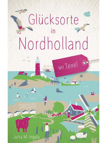 DROSTE Verlag Glücksorte in Nordholland. Mit Texel | Fahr hin & werd glücklich
