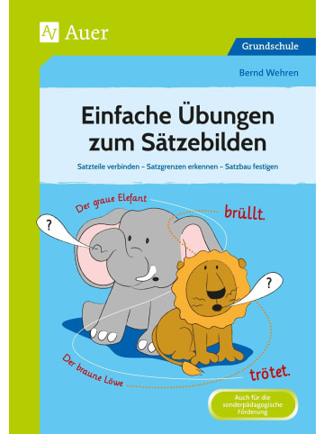 Auer Verlag Einfache Übungen zum Sätzebilden | Satzteile verbinden - Satzgrenzen erkennen...