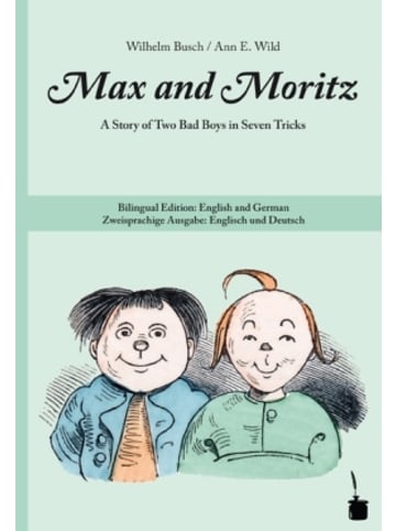 Edition Tintenfaß Buch - Max and Moritz. A Story of Two Bad Boys in Seven Tricks