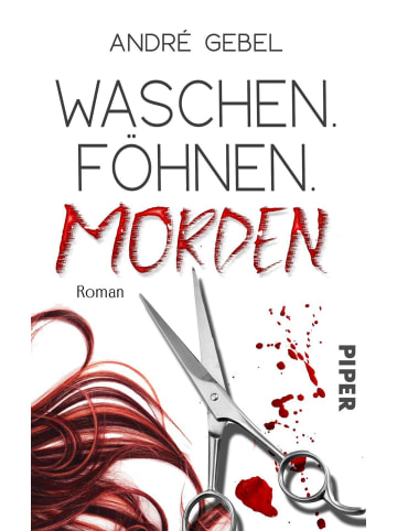 PIPER Waschen. Föhnen. Morden | Roman | Ein bitterböser Krimi mit schwarzem Humor