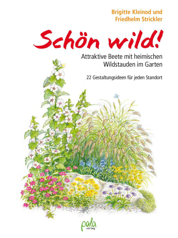 Pala Schön wild! | Attraktive Beete mit heimischen Wildstauden im Garten - 22...