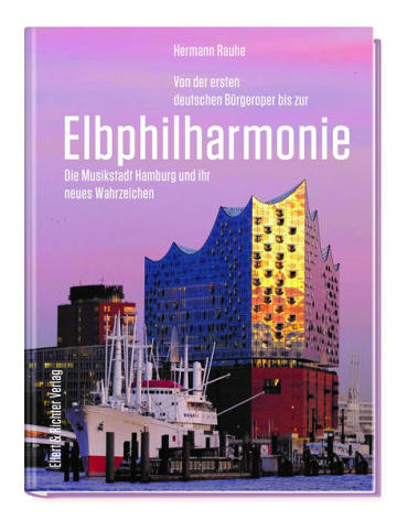 Ellert & Richter Sachbuch - Von der ersten deutschen Bürgeroper bis zur Elbphilharmonie