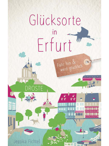 DROSTE Verlag Glücksorte in Erfurt | Fahr hin und werd glücklich