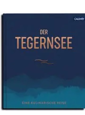 Callwey Der Tegernsee | Eine kulinarische Reise