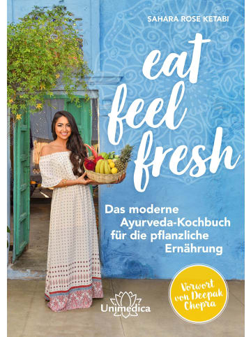 Narayana Eat Feel Fresh | Das moderne Ayurveda- Kochbuch für die pflanzliche Ernährung