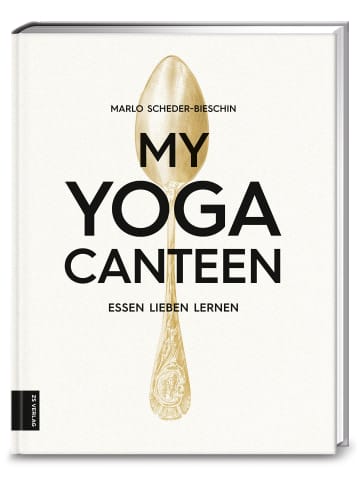 ZS Verlag My Yoga Canteen | Essen lieben lernen