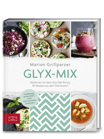 ZS Verlag Glyx-Mix | Abnehmen mit dem Glyx-Diät-Prinzip. 80 Rezepte aus dem Thermomix®
