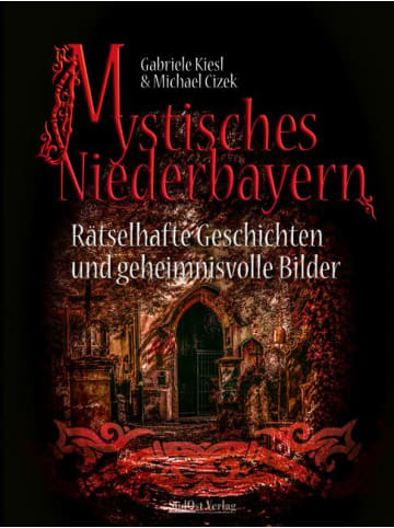 SüdOst Verlag Mystisches Niederbayern