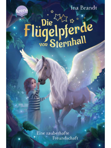 Arena Buch - Die Flügelpferde von Sternhall (1). Eine zauberhafte Freundschaft