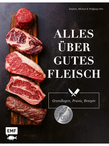 EMF Edition Michael Fischer Kochbuch - Alles über gutes Fleisch: Grundlagen, Praxis, Rezepte