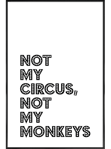 Juniqe Poster in Kunststoffrahmen "Not My Circus, Not My Monkeys" in Schwarz & Weiß