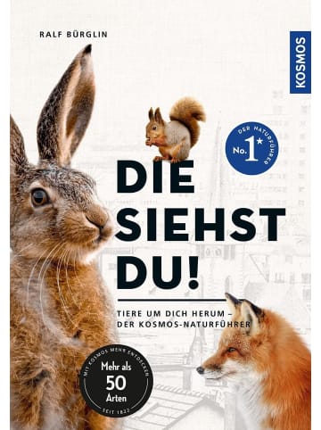 Franckh-Kosmos Die siehst du - Die Tiere um dich herum | Hase, Fuchs & Co. - Mehr als 50...