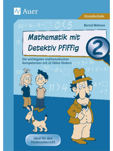 Auer Verlag Mathematik mit Detektiv Pfiffig Klasse 2 | Die wichtigsten mathematischen...