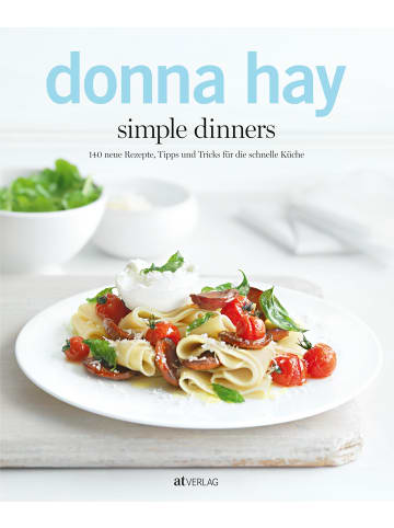 AT Verlag simple dinners | 140 neue Rezepte, Tipps und Tricks für die schnelle Küche