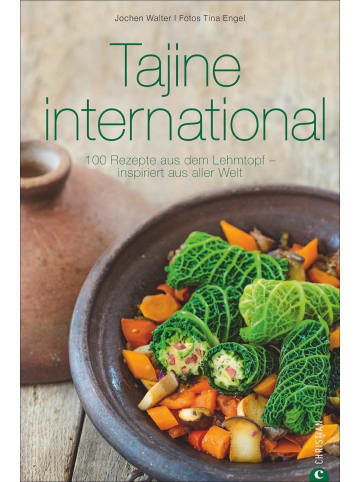 Christian Tajine international | 100 Rezepte aus dem Lehmtopf - inspiriert aus aller Welt