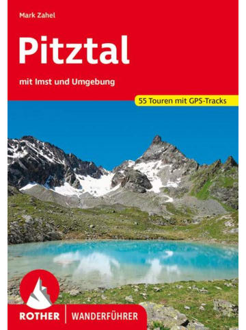 Bergverlag Rother Rother Wanderführer Pitztal | mit Imst und Umgebung. 55 Touren. Mit GPS-Tracks