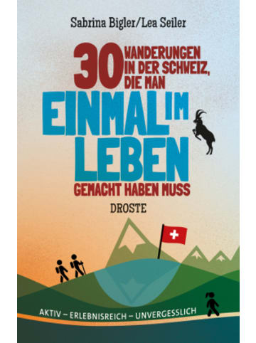 DROSTE Verlag Buch - 30 Wanderungen in der Schweiz, die man einmal im Leben gemacht haben mus