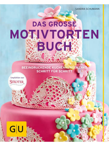 Gräfe und Unzer Das große Motivtortenbuch | Beeindruckende Kuchenkunstwerke Schritt für Schritt