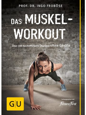 Gräfe und Unzer Das Muskel-Workout | Über 100 hocheffiziente Übungen ohne Geräte