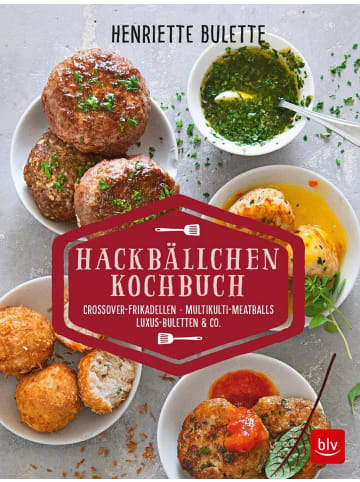 BLV Henriette Bulette Hackbällchen-Kochbuch | Crossover-Frikadellen,...