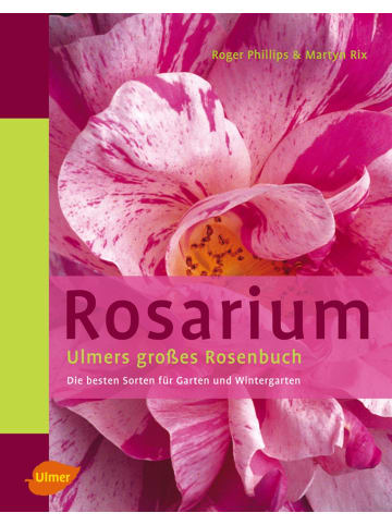 Ulmer Rosarium | Ulmers grosses Rosenbuch. Die besten Sorten für Garten und...