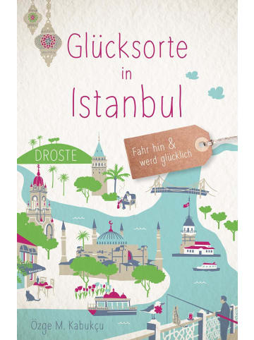 DROSTE Verlag Glücksorte in Istanbul | Fahr hin & werd glücklich