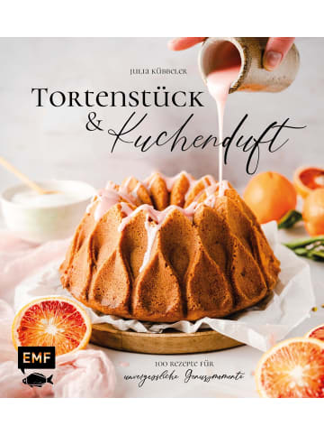EMF Edition Michael Fischer Tortenstück und Kuchenduft - 100 Rezepte für unvergessliche Genussmomente