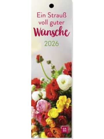 Groh Kalender - Lesezeichenkalender 2026: Ein Strauß voll guter Wünsche