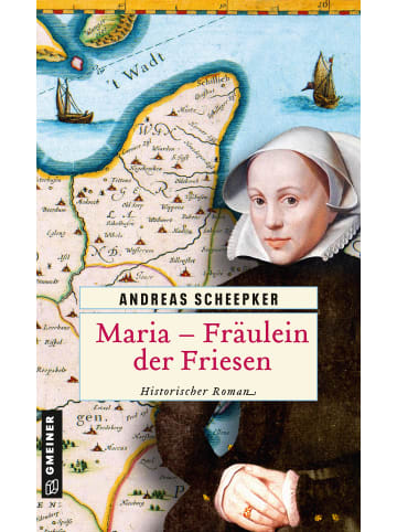 Gmeiner-Verlag Maria - Fräulein der Friesen | Historischer Roman