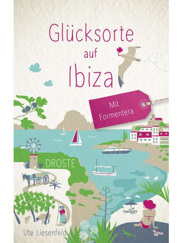 DROSTE Verlag Glücksorte auf Ibiza. Mit Formentera | Fahr hin & werd glücklich