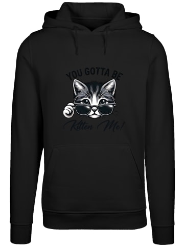 F4NT4STIC Hoodie Kätzchen You Gotta Be Kitten Me! in schwarz