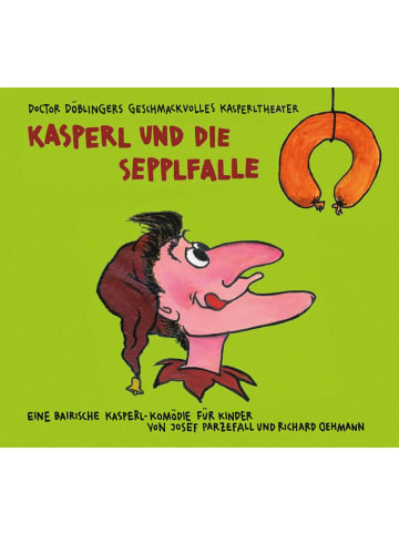 Kunstmann Kasperl und die Sepplfalle | Doctor Döblingers geschmackvolles Kasperltheater