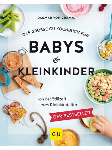 Gräfe und Unzer Das große GU Kochbuch für Babys & Kleinkinder | Von der Stillzeit bis zum...