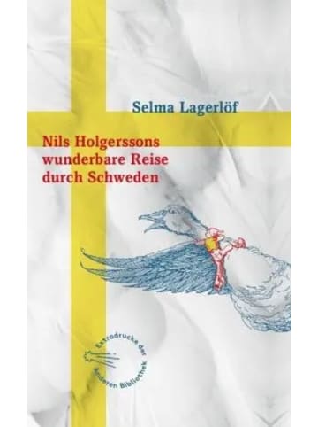 AB Die Andere Bibliothek Nils Holgerssons wunderbare Reise durch Schweden