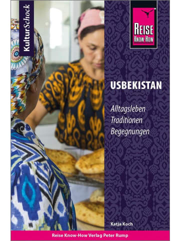 Reise Know-How Verlag Peter Rump Reise Know-How KulturSchock Usbekistan | Alltagsleben, Traditionen,...