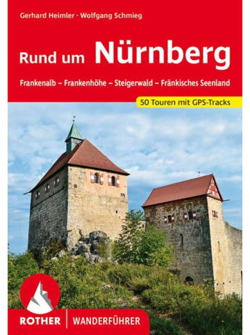 Bergverlag Rother Rund um Nürnberg | Frankenalb - Frankenhöhe - Steigerwald - Fränkisches...