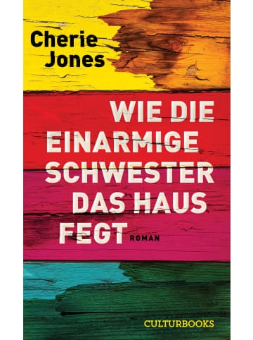 CulturBooks Verlag Wie die einarmige Schwester das Haus fegt