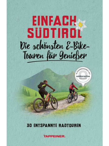 Athesia Tappeiner Verlag Einfach Südtirol: Die schönsten E-Bike-Touren für Genießer | 30 entspannte...