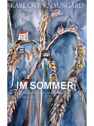 Luchterhand Literaturverlag  Im Sommer | Mit Aquarellen von Anselm Kiefer