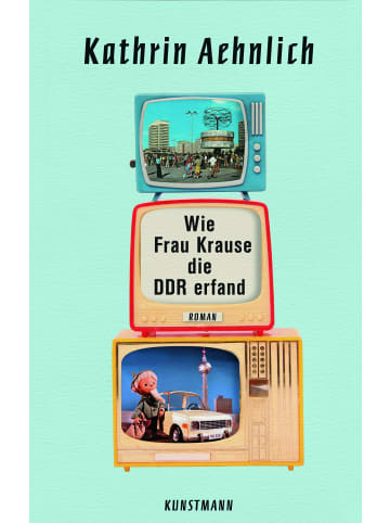 Verlag Antje Kunstmann Wie Frau Krause die DDR erfand