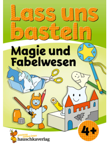 Hauschka Buch - Lass uns basteln - Bastelbuch ab 4 Jahre - Magie und Fabelwesen